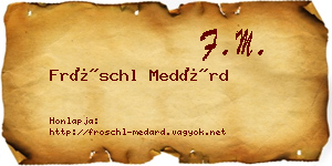 Fröschl Medárd névjegykártya